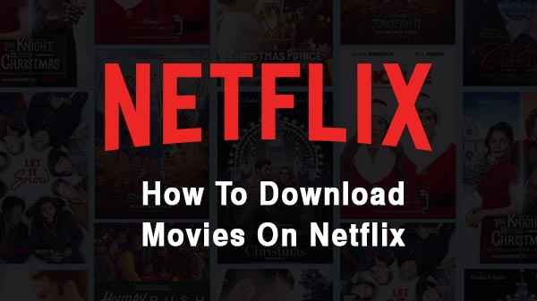 HOW TO DOWNLOAD MOVIES ON NETFLIX